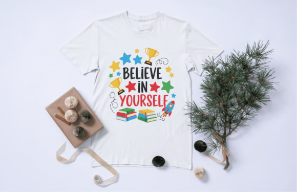 Believe in Yourself Classroom SVG: Graphics for T-Shirt Designs