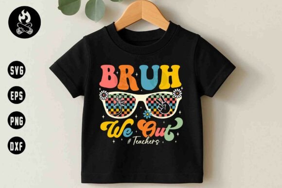Bruh We Out Teacher SVG: Graphics & T-Shirt Designs