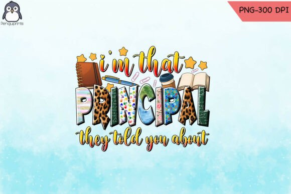 I'm That Principal They Told You About P Graphics