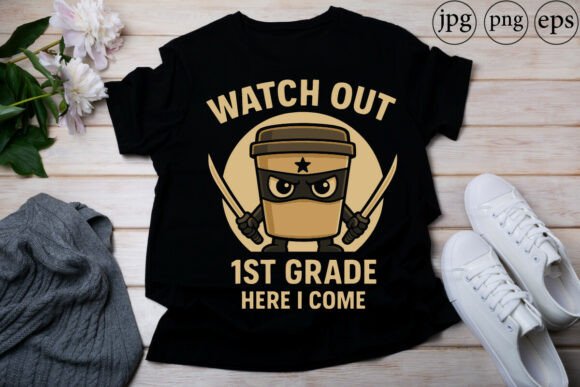 Watch Out 1st Grade Here I Come Ninja Graphics & T-Shirt Designs