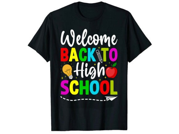 Welcome Back to High School SVG T-Shirt Graphics